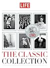 LIFE the Classic Collection: the 100 Greatest Life Photographs and the Stories Behind Them