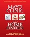 The Mayo Clinic Book of Home Remedies: What to Do For The Most Common Health Problems