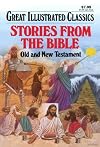 Stories from the Bible: Old and New Testament (Great Illustrated Classics)