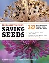 The Complete Guide to Saving Seeds: 322 Vegetables, Herbs, Fruits, Flowers, Trees, and Shrubs