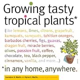 Growing Tasty Tropical Plants In Any Home Anywhere Like Lemons Limes Citrons Grapefruit Kumquats Sunquats Tahitian Oranges Barbados Black Pepper Cinnamon Vanilla And More