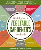 The Weekbyweek Vegetable Gardeners Handbook Make The Most Of Your Growing Season