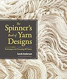 The Spinners Book Of Yarn Designs Techniques For Creating 80 Yarns