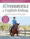 40 Fundamentals of English Riding: Essential Lessons in Riding Right (Book & DVD)