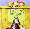 The Three Pig Sisters (Myself Bookshelf)