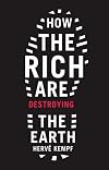 How The Rich Are Destroying the Earth (Foreword by Greg Palast)