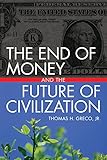 The End Of Money And The Future Of Civilization
