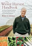 The Winter Harvest Handbook Year Round Vegetable Production Using Deeporganic Techniques And Unheated Greenhouses