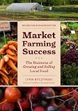 Market Farming Success The Business Of Growing And Selling Local Food