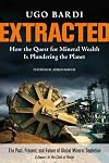 Extracted: How the Quest for Mineral Wealth Is Plundering the Planet