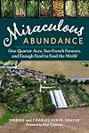 Miraculous Abundance: One Quarter Acre, Two French Farmers, and Enough Food to Feed the World