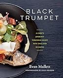 Black Trumpet A Chefs Journey Through Eight New England Seasons
