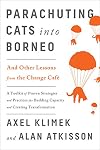Parachuting Cats into Borneo: And Other Lessons from the Change Café