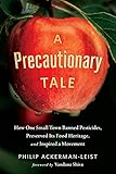 A Precautionary Tale How One Small Town Banned Pesticides Preserved Its Food Heritage And Inspired A Movement
