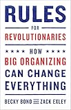 Rules For Revolutionaries How Big Organizing Can Change Everything