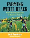 Farming While Black: Soul Fire Farm's Practical Guide to Liberation on the Land