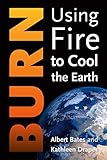 Burn Using Fire To Cool The Earth