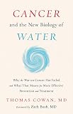 Cancer And The New Biology Of Water