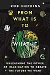 From What Is to What If: Unleashing the Power of Imagination to Create the Future We Want