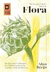 The Forager Chef's Book of Flora: Recipes and Techniques for Edible Plants from Garden, Field, and Forest