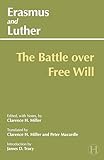 Erasmus And Luther The Battle Over Free Will Hackett Classics