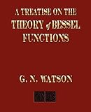 A Treatise On The Theory Of Bessel Functions