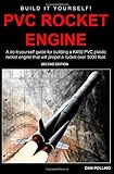 Pvc Rocket Engine A Doityourself Guide For Building A K450 Pvc Plastic Rocket Engine
