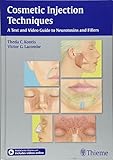 Cosmetic Injection Techniques A Text And Video Guide To Neurotoxins And Fillers