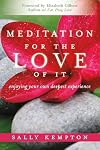 Meditation for the Love of It: Enjoying Your Own Deepest Experience