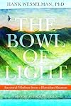 The Bowl of Light: Ancestral Wisdom from a Hawaiian Shaman