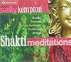 Shakti Meditations: Guided Practices to Invoke the Goddesses of Yoga