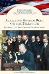 Alexander Graham Bell and the Telephone: The Invention That Changed Communication