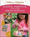 Easter, Passover, and Other Spring Festivals (Holidays and Celebrations)
