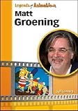 Matt Groening From Spitballs To Springfield Legends Of Animation