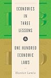 Economics in Three Lessons and One Hundred Economics Laws: Two Works in One Volume