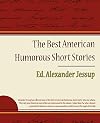 The Best American Humorous Short Stories [edited by Alexander Jessup]