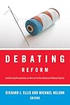 Debating Reform: Conflicting Perspectives on How to Fix the American Political System (The Debating Politics Series)