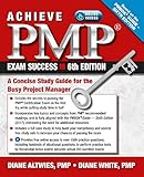 Achieve Pmp Exam Success A Concise Study Guide For The Busy Project Manager