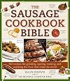 The Sausage Cookbook Bible: 500 Recipes for Cooking Sausage