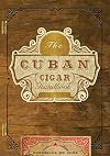 The Cuban Cigar Handbook: The Discerning Aficionado's Guide to the Best Cuban Cigars in the World