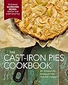 The Cast-Iron Pies Cookbook: 101 Delicious Pie Recipes for Your Cast-Iron Cookware