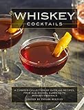 Whiskey Cocktails A Curated Collection Of Over 100 Recipes From Old School Classics To Modern Originals