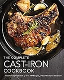 The Complete Cast Iron Cookbook: A Tantalizing Collection of Over 240 Recipes for Your Cast-Iron Cookware (300+ Gluten-Free and Vegetarian Cast-Iron Recipes) (Complete Cookbook Collection)