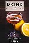 Drink: The Ultimate Cookbook