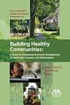 Building healthy communities : a guide to community economic development for advocates, lawyers, and policymakers