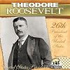 Theodore Roosevelt: 26th President of the United States (U.S. Presidents)