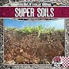 Super Soils (Checkerboard Science Library: Rock On!)