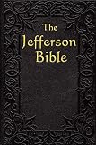 The Jefferson Bible The Life And Morals Of Jesus Of Nazareth