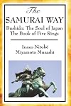 The SAMURAI WAY: Bushido: The Soul of Japan, The Book of Five Rings