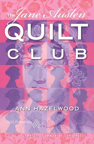 The Jane Austen Quilt Club : a novel / by Ann Hazelwood